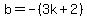 b+=+-%283k%2B2%29