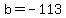 b+=+-113
