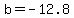b+=+-12.8