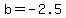 b+=+-2.5
