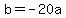 b+=+-20a