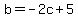 b+=+-2c+%2B+5