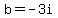 b+=+-3i