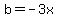 b+=+-3x