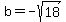 b+=+-sqrt%2818%29