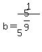 b+=+1%2F5%5E%285%2F9%29