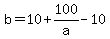 b+=+10%2B100%2Fa-10