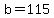 b+=+115