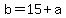 b+=+15+%2B+a
