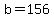 b+=+156