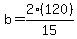 b+=+2%28120%29%2F15