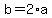 b+=+2%2Aa