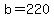 b+=+220