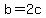 b+=+2c
