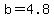 b+=+4.8