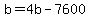 b+=+4b+-+7600