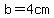 b+=+4cm