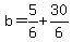 b+=+5%2F6+%2B+30%2F6