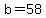 b+=+58
