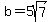 b+=+5sqrt%287%29