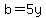 b+=+5y