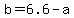 b+=+6.6+-+a