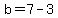 b+=+7+-+3