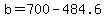 b+=+700+-+484.6