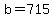 b+=+715