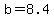 b+=+8.4