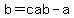 b+=+cab-a