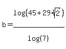 b+=+log%28%2845%2B29%2Asqrt%282%29%29%29%2Flog%28%287%29%29