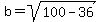 b+=+sqrt%28100-36%29