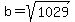 b+=+sqrt%281029%29