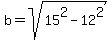 b+=+sqrt%2815%5E2-12%5E2%29