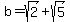 b+=+sqrt%282%29%2Bsqrt%285%29