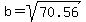 b+=+sqrt%2870.56%29