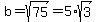 b+=+sqrt%2875%29+=+5%2Asqrt%283%29
