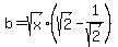 b+=+sqrt%28x%29%28sqrt%282%29-1%2Fsqrt%282%29%29