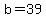 b+=39