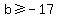 b+%3E=+-17