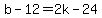b+-+12+=+2k+-+24