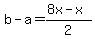 b+-+a+=+%288x+-+x%29%2F2