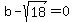 b+-+sqrt%2818%29+=+0