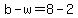 b+-+w+=+8+-+2
