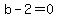 b+-2=0