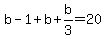 b-1%2Bb%2Bb%2F3=20