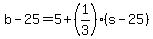 b-25=5%2B%281%2F3%29%28s-25%29