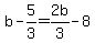 b-5%2F3=2b%2F3-8