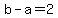 b-a=2
